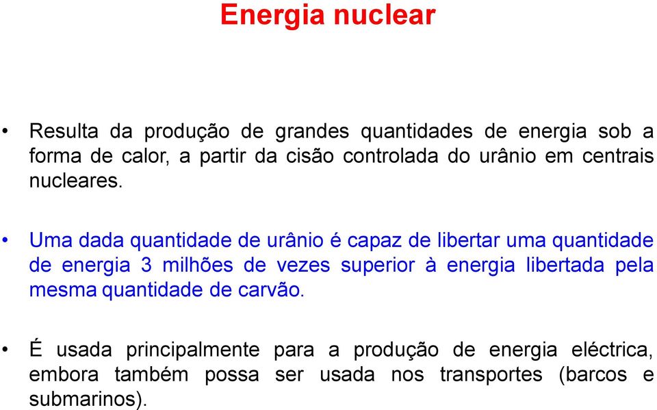 Uma dada quantidade de urânio é capaz de libertar uma quantidade de energia 3 milhões de vezes superior à
