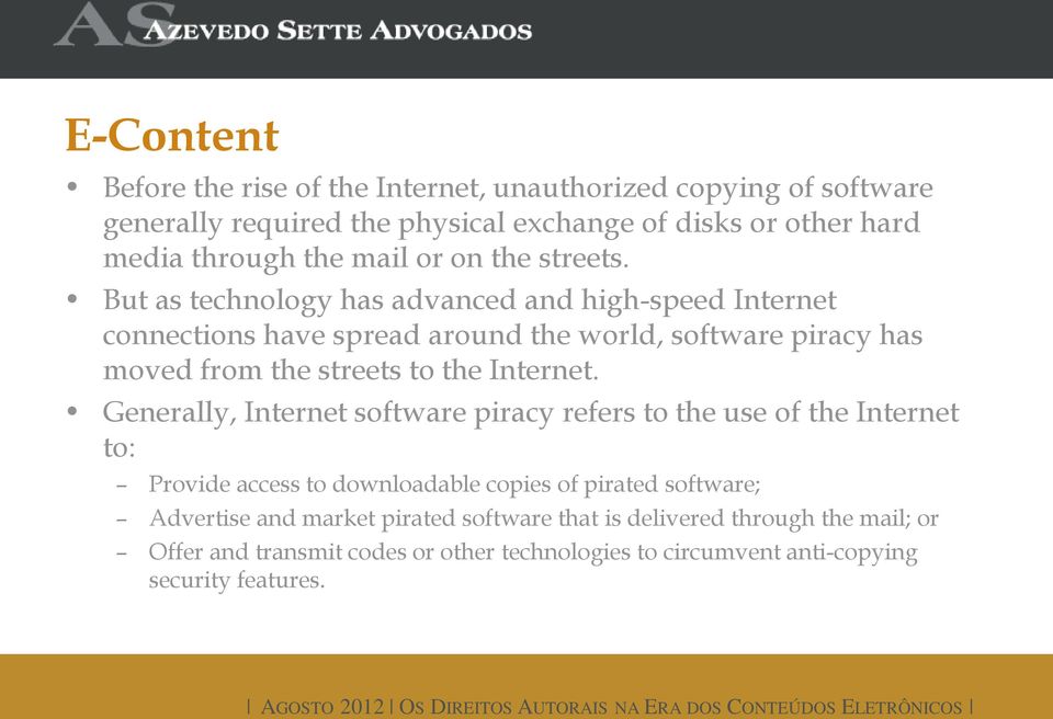 But as technology has advanced and high-speed Internet connections have spread around the world, software piracy has moved from the streets to the Internet.