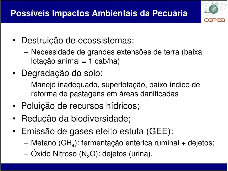 de pastagens em áreas danificadas Poluição de recursos hídricos; Redução da biodiversidade; Emissão de gases