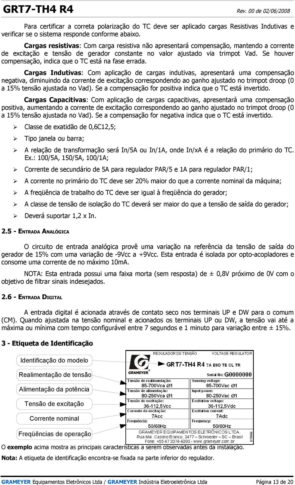 Se houver compensação, indica que o TC está na fase errada.