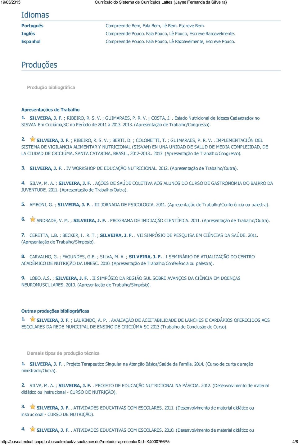 . Estado Nutricional de Idosos Cadastrados no SISVAN Em Criciúma,SC no Período de 2011 a 201 201 (Apresentação de Trabalho/Congresso). SILVEIRA, J. F. ; RIBEIRO, R. S. V. ; BERTI, D. ; COLONETTI, T.