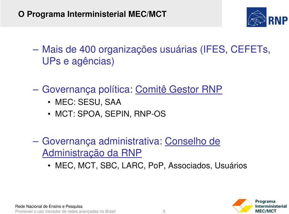 SEPIN, RNP-OS Governança administrativa: Conselho de Administração da RNP MEC, MCT,