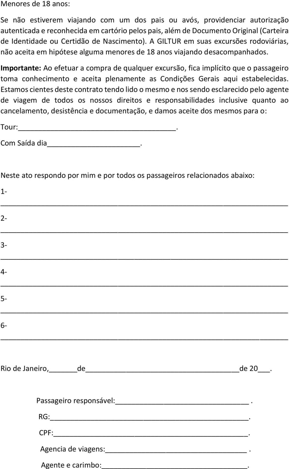 Importante: Ao efetuar a compra de qualquer excursão, fica implícito que o passageiro toma conhecimento e aceita plenamente as Condições Gerais aqui estabelecidas.