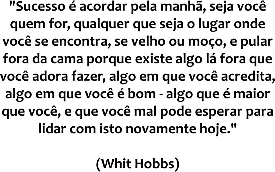 que você adora fazer, algo em que você acredita, algo em que você é bom - algo que é