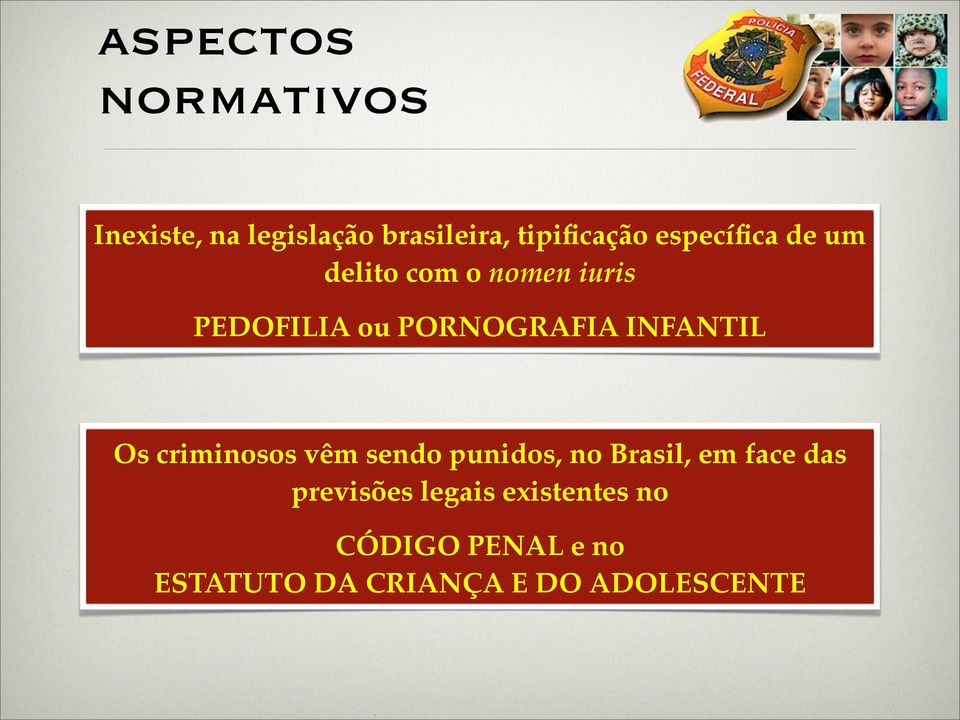 INFANTIL Os criminosos vêm sendo punidos, no Brasil, em face das