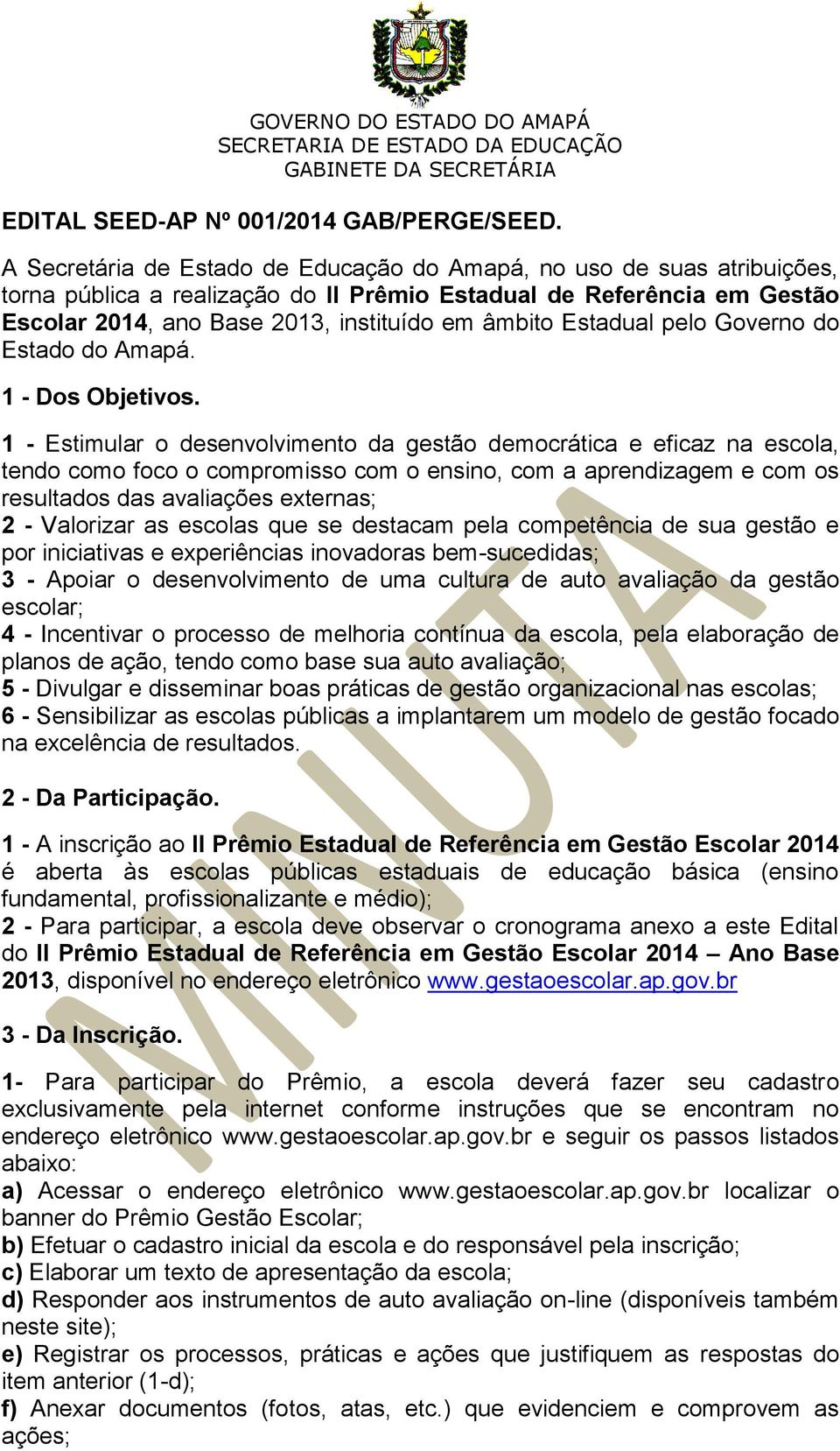 Estadual pelo Governo do Estado do Amapá. 1 - Dos Objetivos.