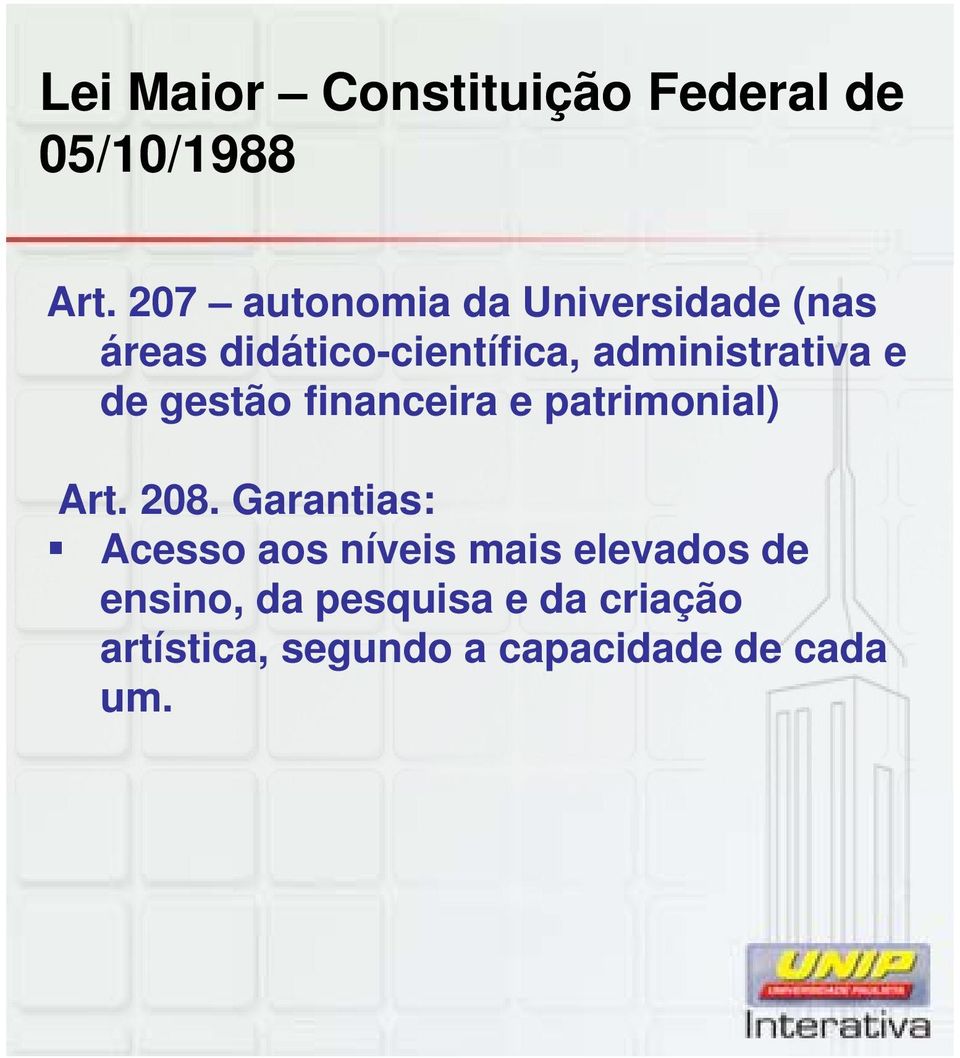 administrativa e de gestão financeira e patrimonial) Art. 208.