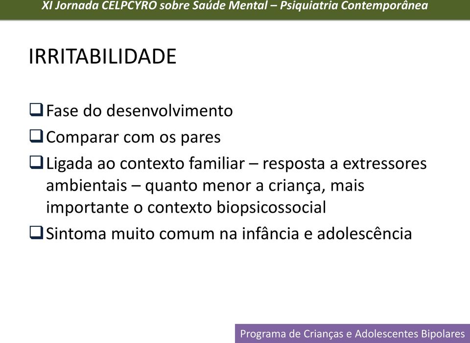 ambientais quanto menor a criança, mais importante o