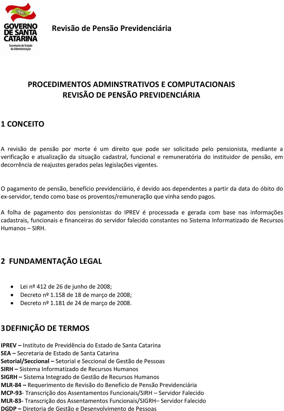 O pagamento de pensão, benefício previdenciário, é devido aos dependentes a partir da data do óbito do ex-servidor, tendo como base os proventos/remuneração que vinha sendo pagos.