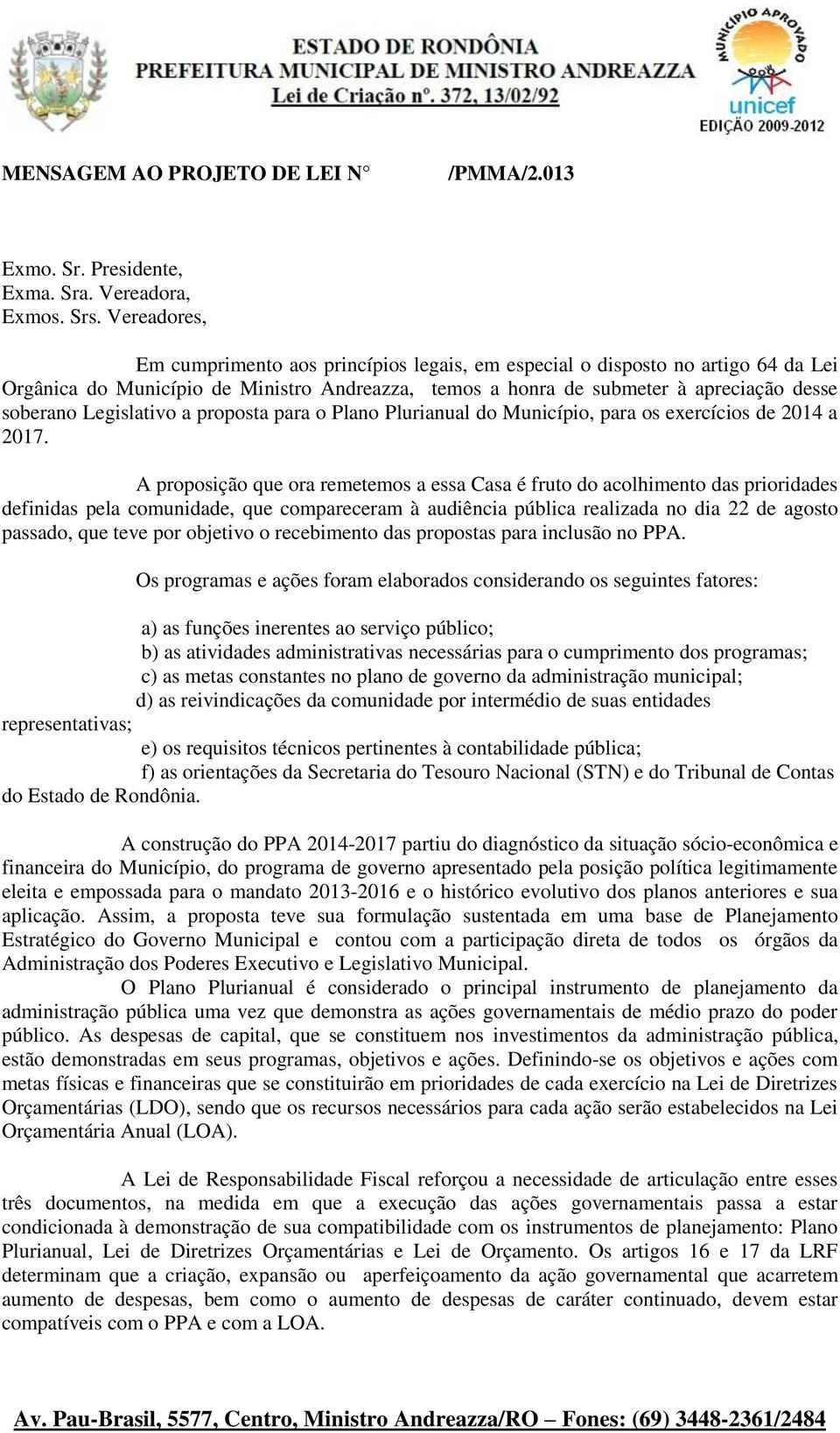 Legislativo a proposta para o Plano Plurianual do Município, para os exercícios de 2014 a 2017.