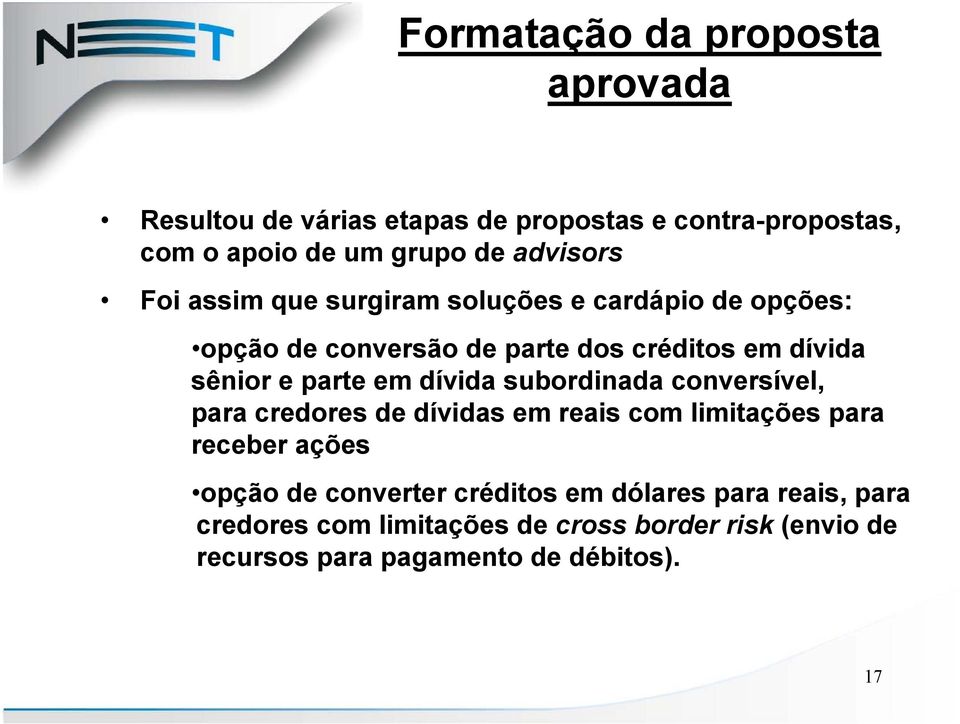 parte em dívida subordinada conversível, para credores de dívidas em reais com limitações para receber ações opção de