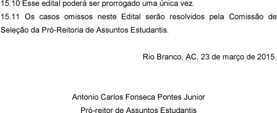 Seleção da Pró-Reitoria de Assuntos Estudantis.