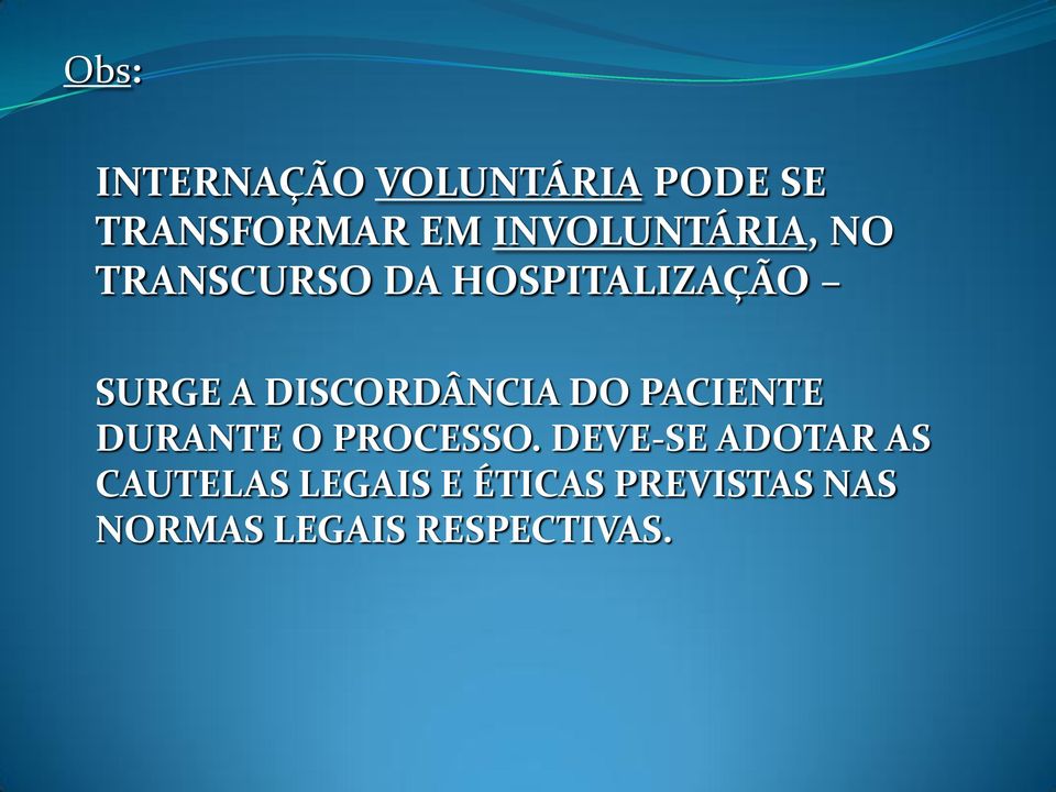 DISCORDÂNCIA DO PACIENTE DURANTE O PROCESSO.