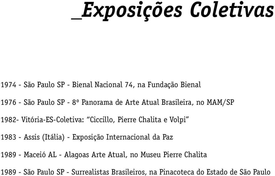 Volpi 1983 - Assis (Itália) - Exposição Internacional da Paz 1989 - Maceió AL - Alagoas Arte Atual, no