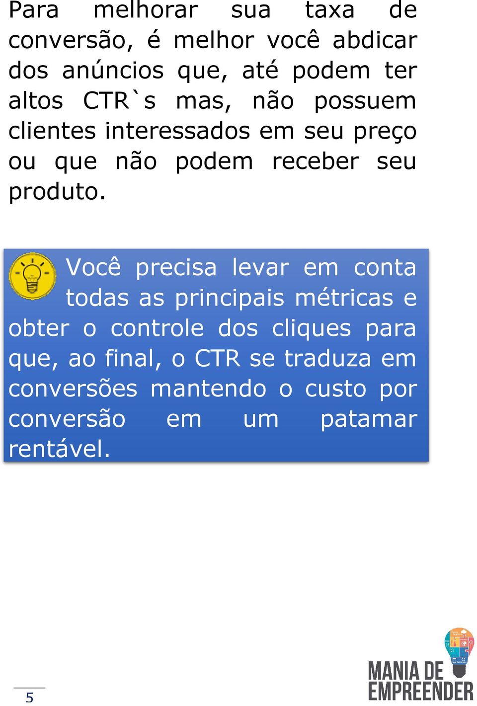 Você precisa levar em conta todas as principais métricas e obter o controle dos cliques para