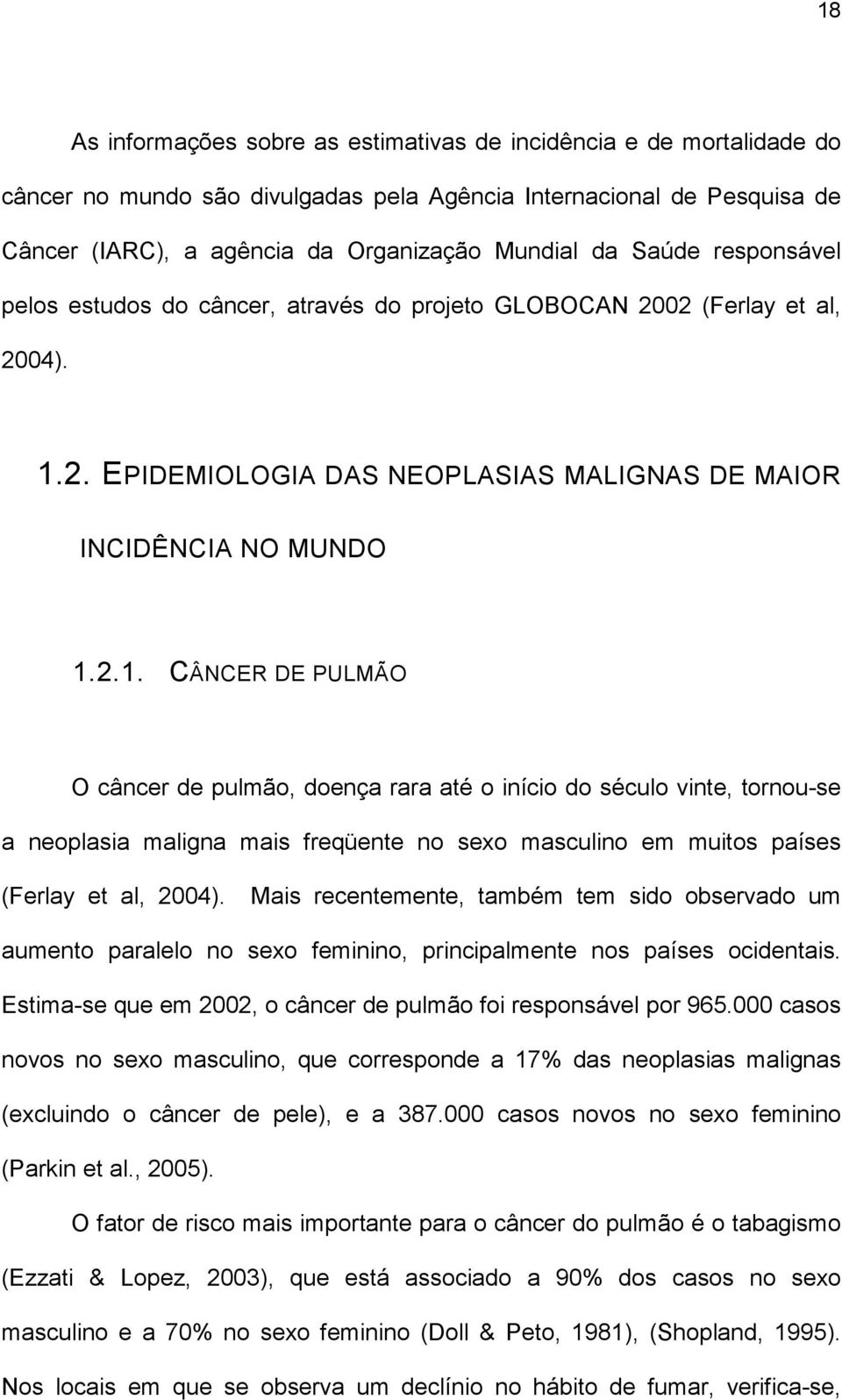 2. EPIDEMIOLOGIA DAS NEOPLASIAS MALIGNAS DE MAIOR INCIDÊNCIA NO MUNDO 1.