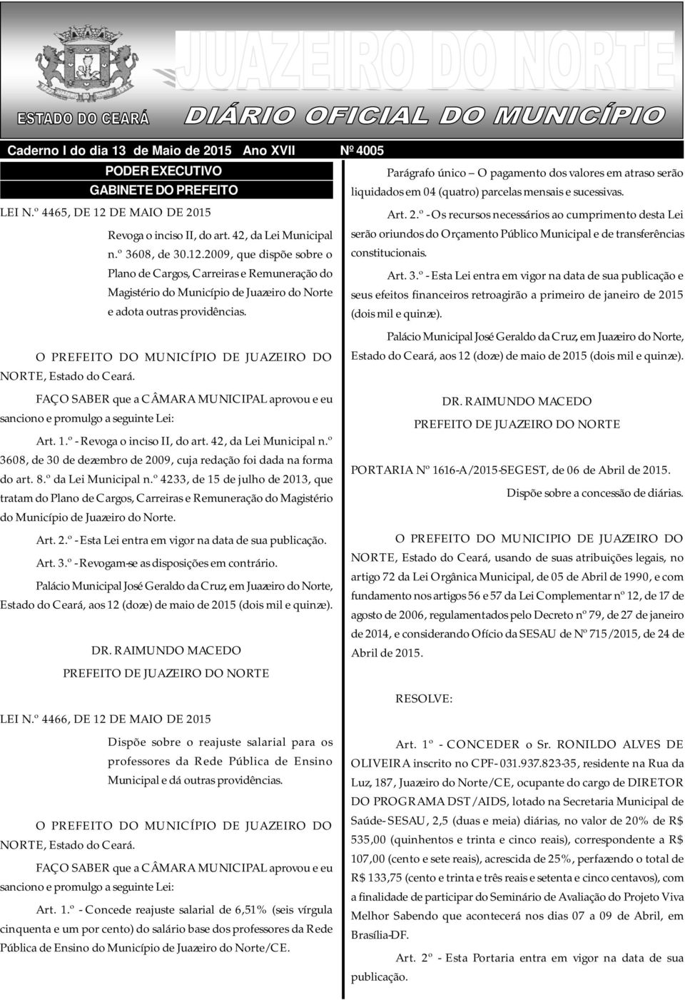 2009, que dispõe sobre o Plano de Cargos, Carreiras e Remuneração do Magistério do Município de Juazeiro do Norte e adota outras providências.