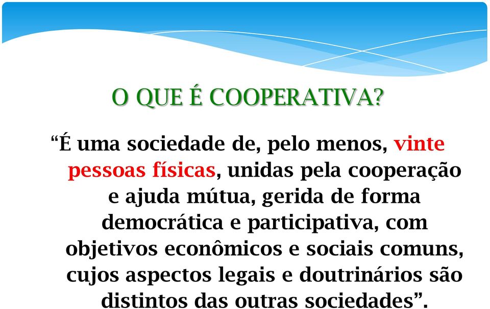 cooperação e ajuda mútua, gerida de forma democrática e