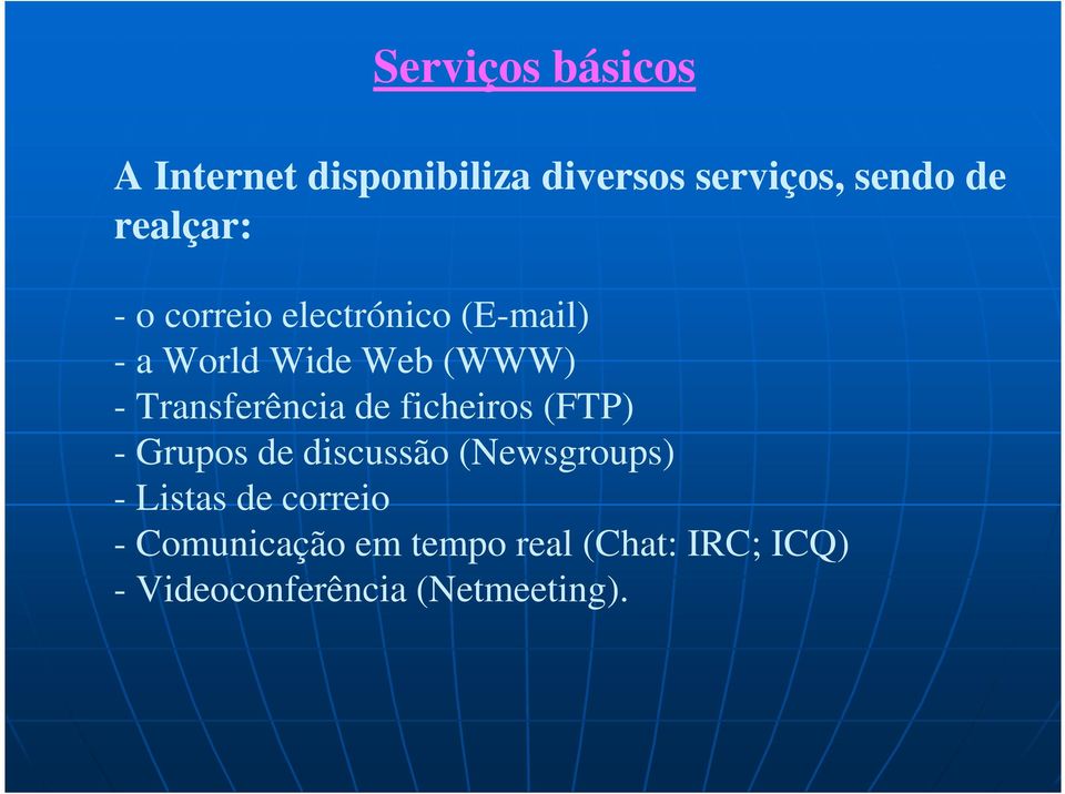 Transferência de ficheiros (FTP) - Grupos de discussão (Newsgroups) -