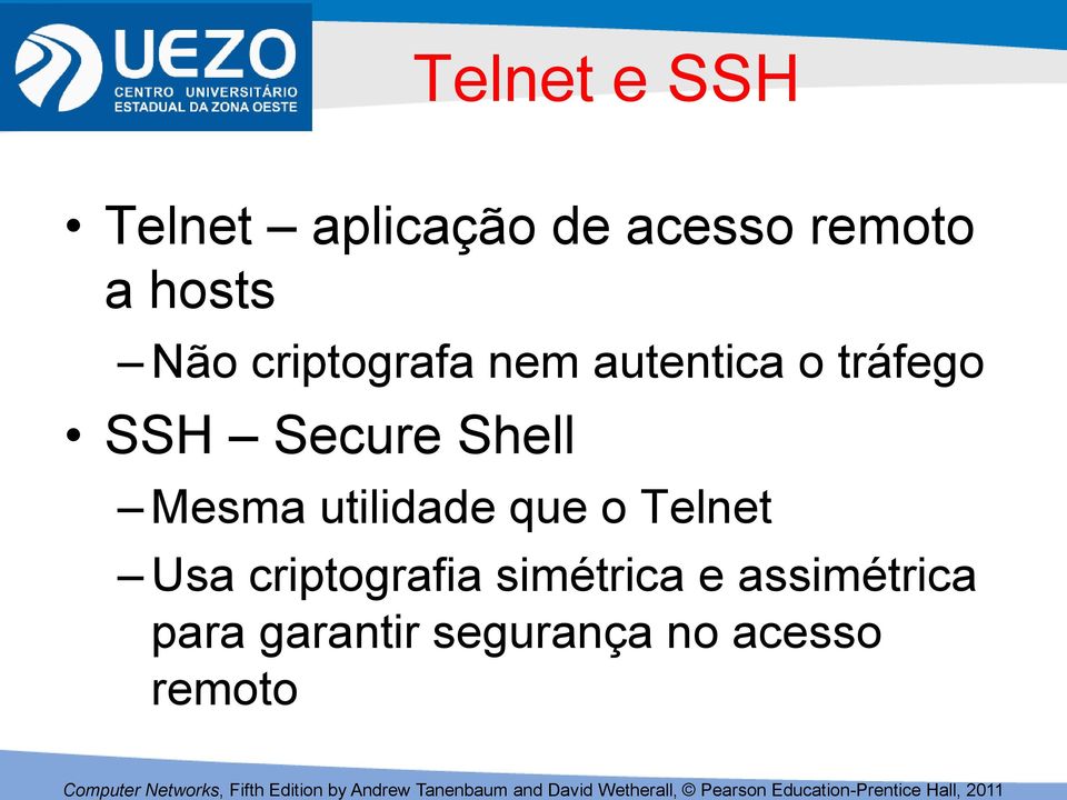 Shell Mesma utilidade que o Telnet Usa criptografia