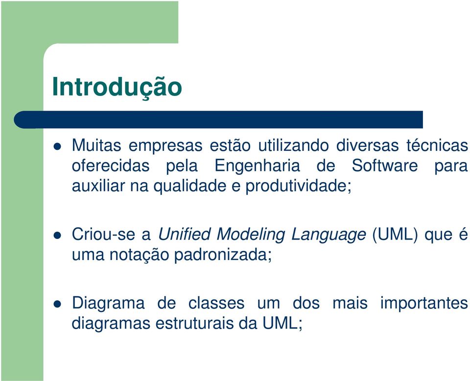 Criou-se a Unified Modeling Language (UML) que é uma notação