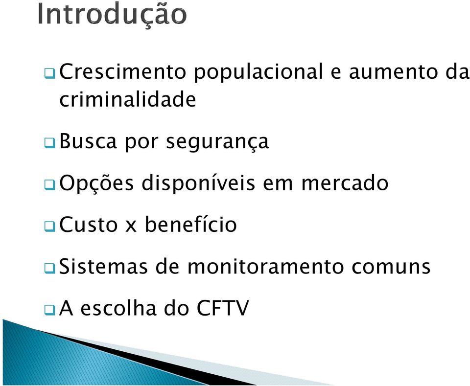 disponíveis em mercado Custo x benefício