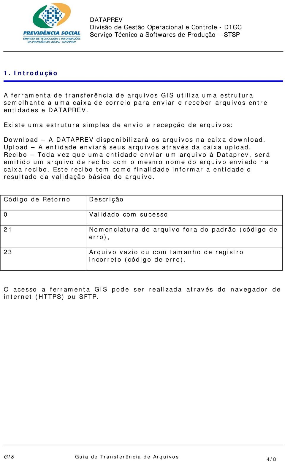 Upl oad A en ti dade envi ar á seus arqu i vos através da cai xa upl oad.