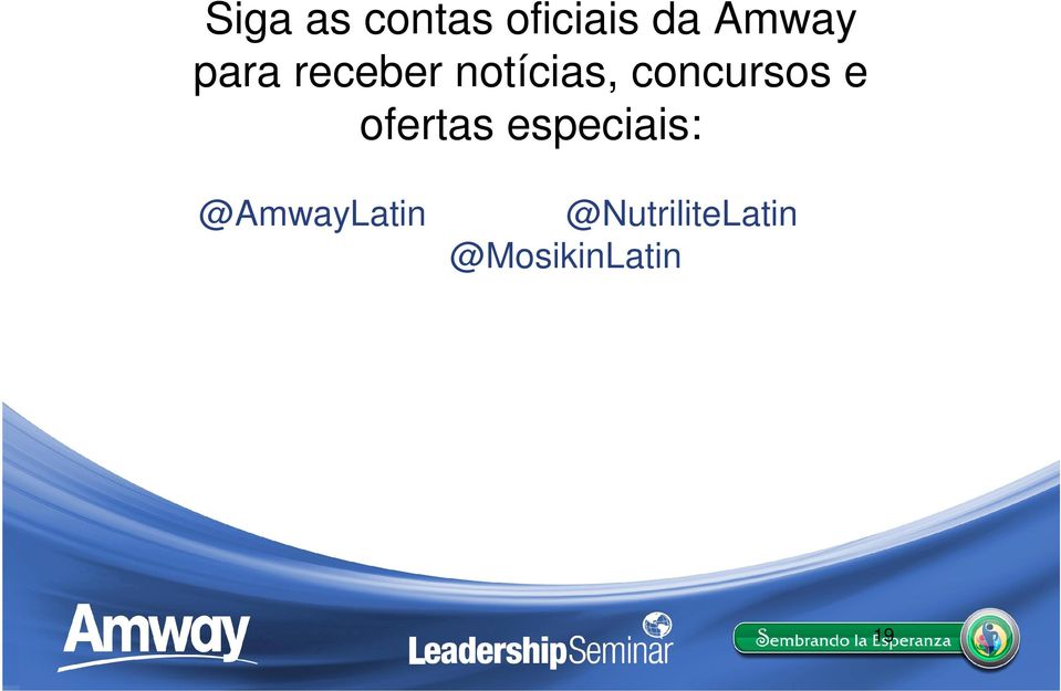 e ofertas especiais: @AmwayLatin