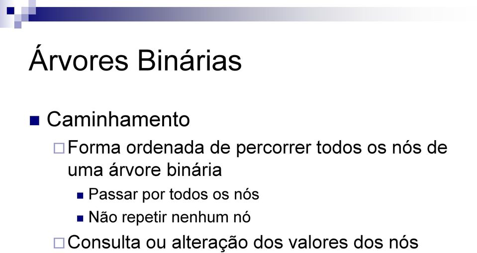 binária Passar por todos os nós Não repetir