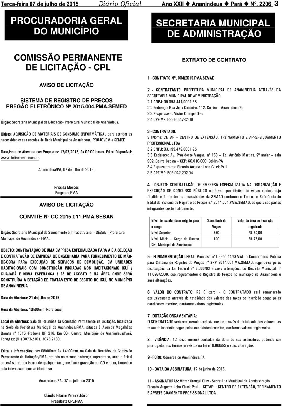 Objeto: AQUISIÇÃO DE MATERIAIS DE CONSUMO (INFORMÁTICA), para atender as necessidades das escolas da Rede Municipal de Ananindeua, PROJOVEM e SEMED.