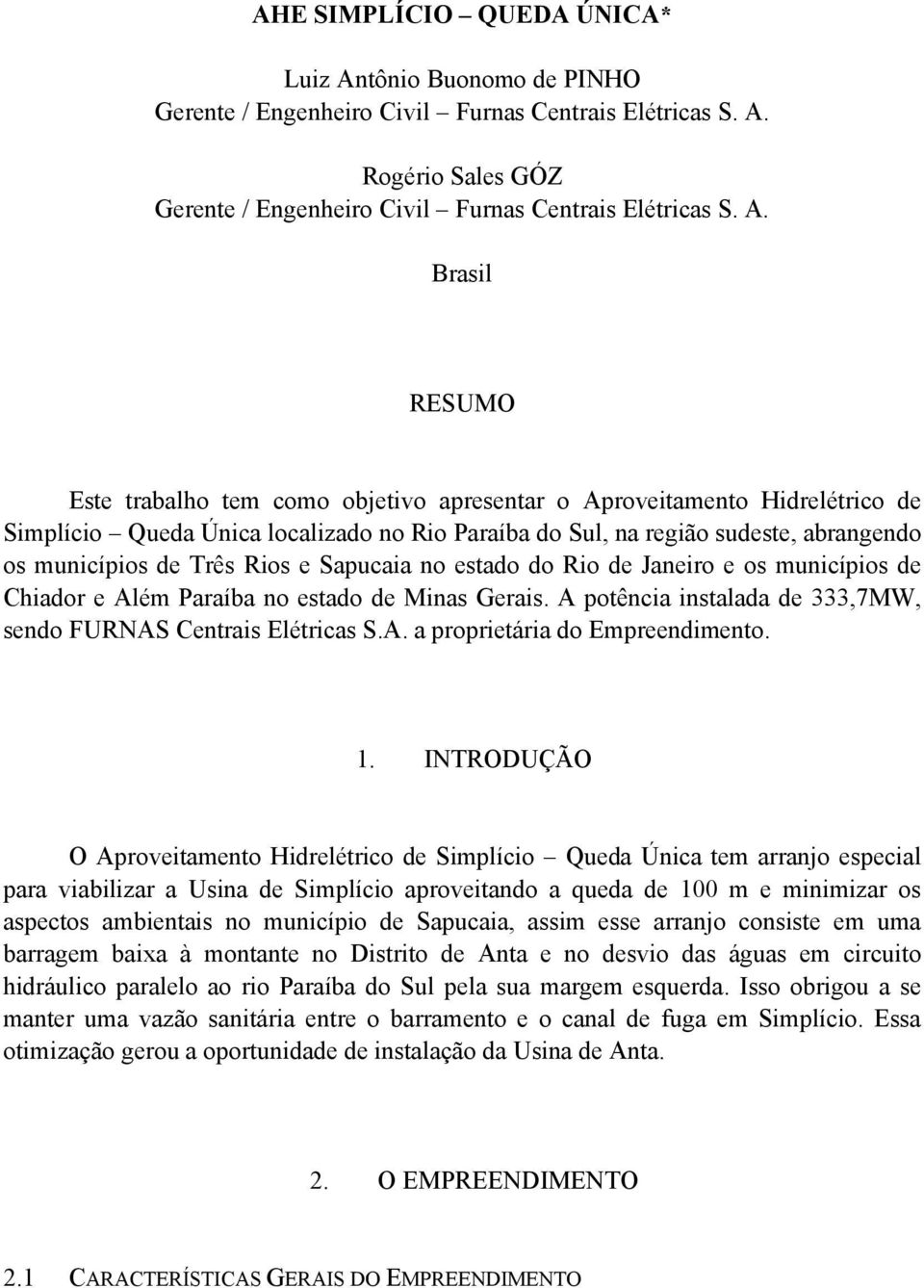 Rogério Sales GÓZ Gerente / Engenheiro Civil Furnas Centrais Elétricas S. A.