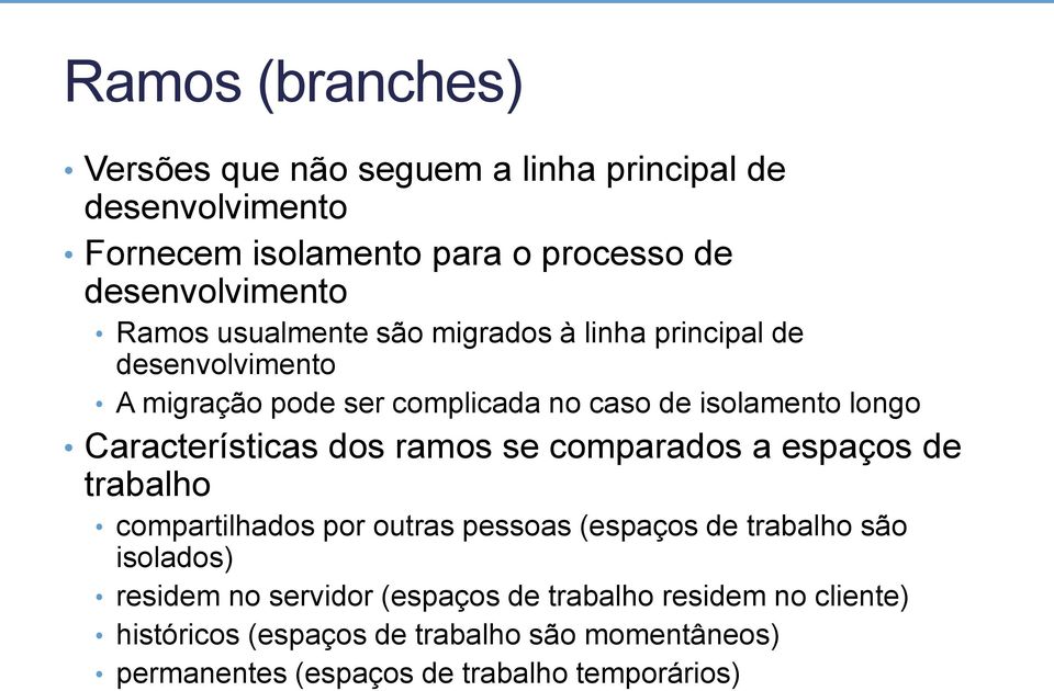 Características dos ramos se comparados a espaços de trabalho compartilhados por outras pessoas (espaços de trabalho são isolados)