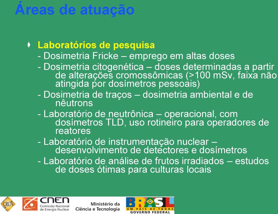 nêutrons - Laboratório de neutrônica operacional, com dosímetros TLD, uso rotineiro para operadores de reatores - Laboratório de