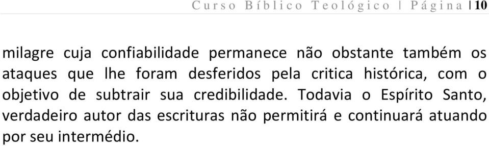 pela critica histórica, com o objetivo de subtrair sua credibilidade.