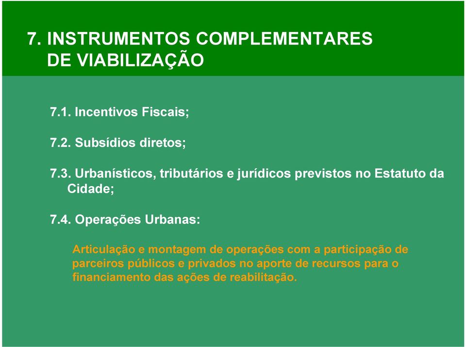 Urbanísticos, tributários e jurídicos previstos no Estatuto da Cidade; 7.4.
