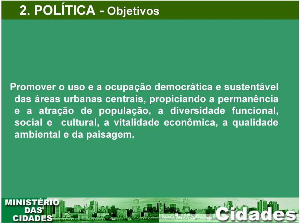 e a atração de população, a diversidade funcional, social e