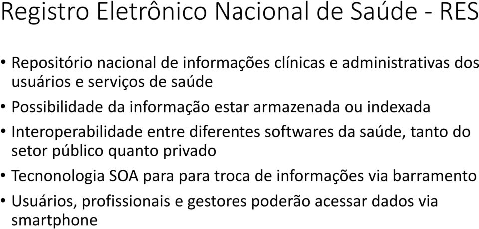 Interoperabilidade entre diferentes softwares da saúde, tanto do setor público quanto privado Tecnonologia