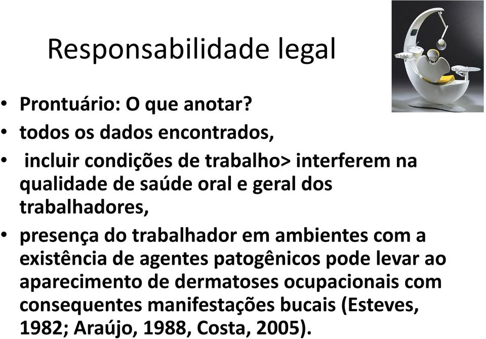 e geral dos trabalhadores, presença do trabalhador em ambientes com a existência de agentes