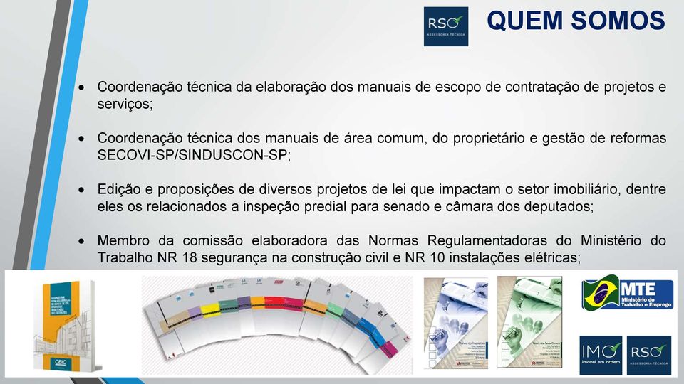 que impactam o setor imobiliário, dentre eles os relacionados a inspeção predial para senado e câmara dos deputados; Membro da