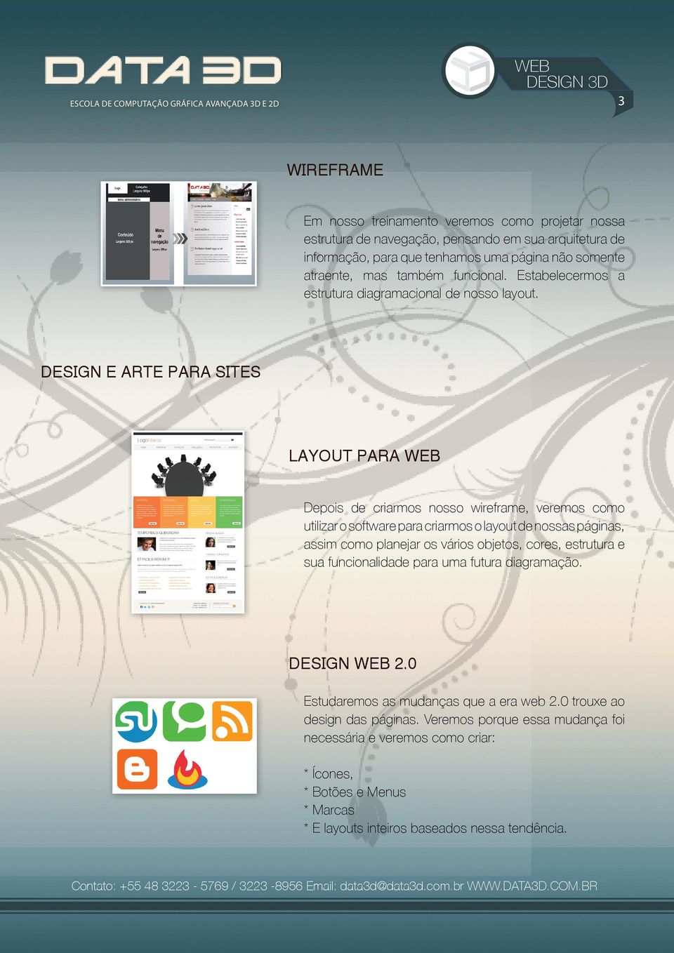 DESIGN E ARTE PARA SITES LAYOUT PARA Depois de criarmos nosso wireframe, veremos como utilizar o software para criarmos o layout de nossas páginas, assim como planejar os vários