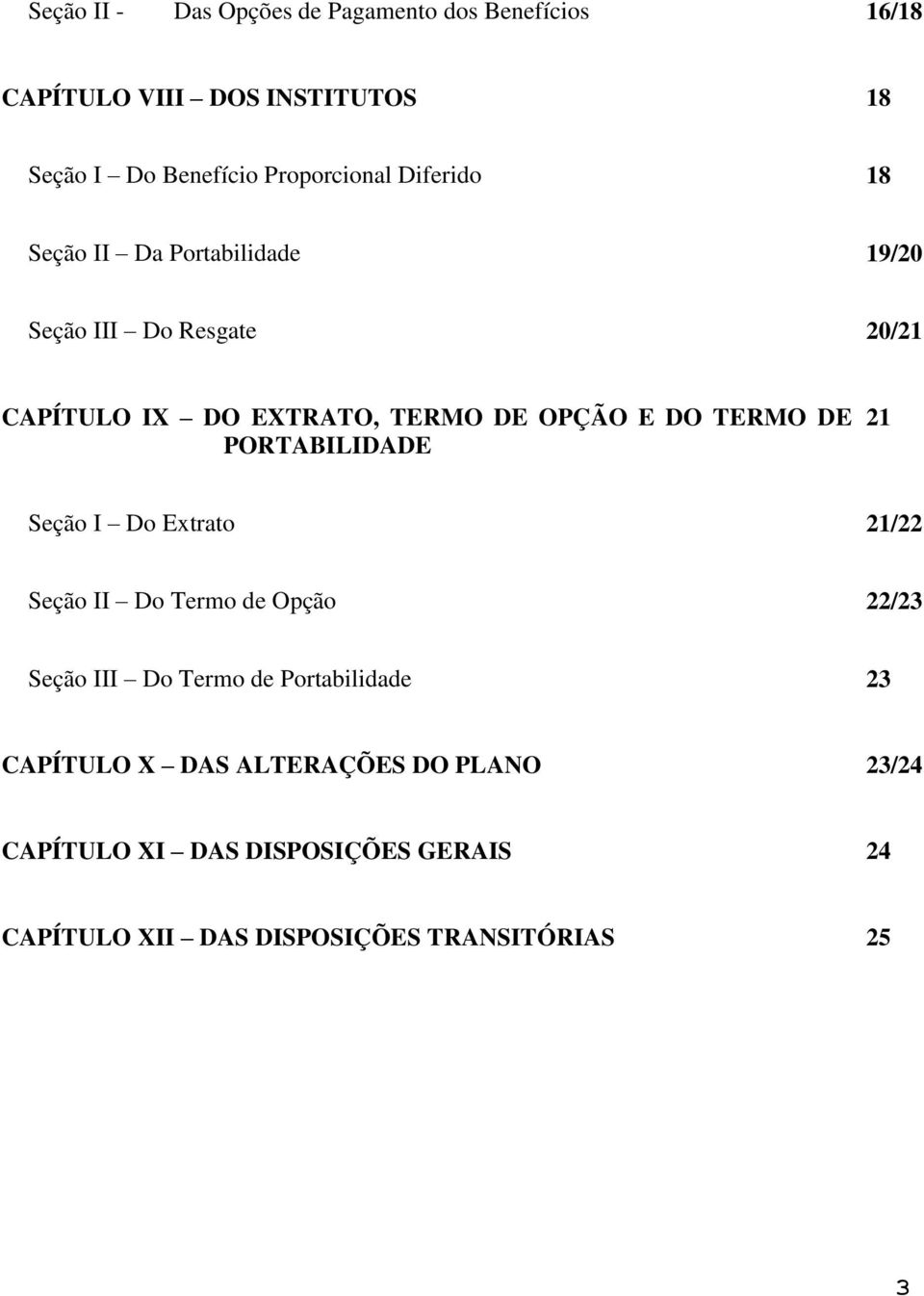 DE PORTABILIDADE 21 Seção I Do Extrato 21/22 Seção II Do Termo de Opção 22/23 Seção III Do Termo de Portabilidade 23