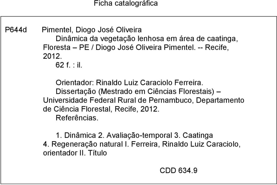 Dissertação (Mestrado em Ciências Florestais) Universidade Federal Rural de Pernambuco, Departamento de Ciência Florestal,