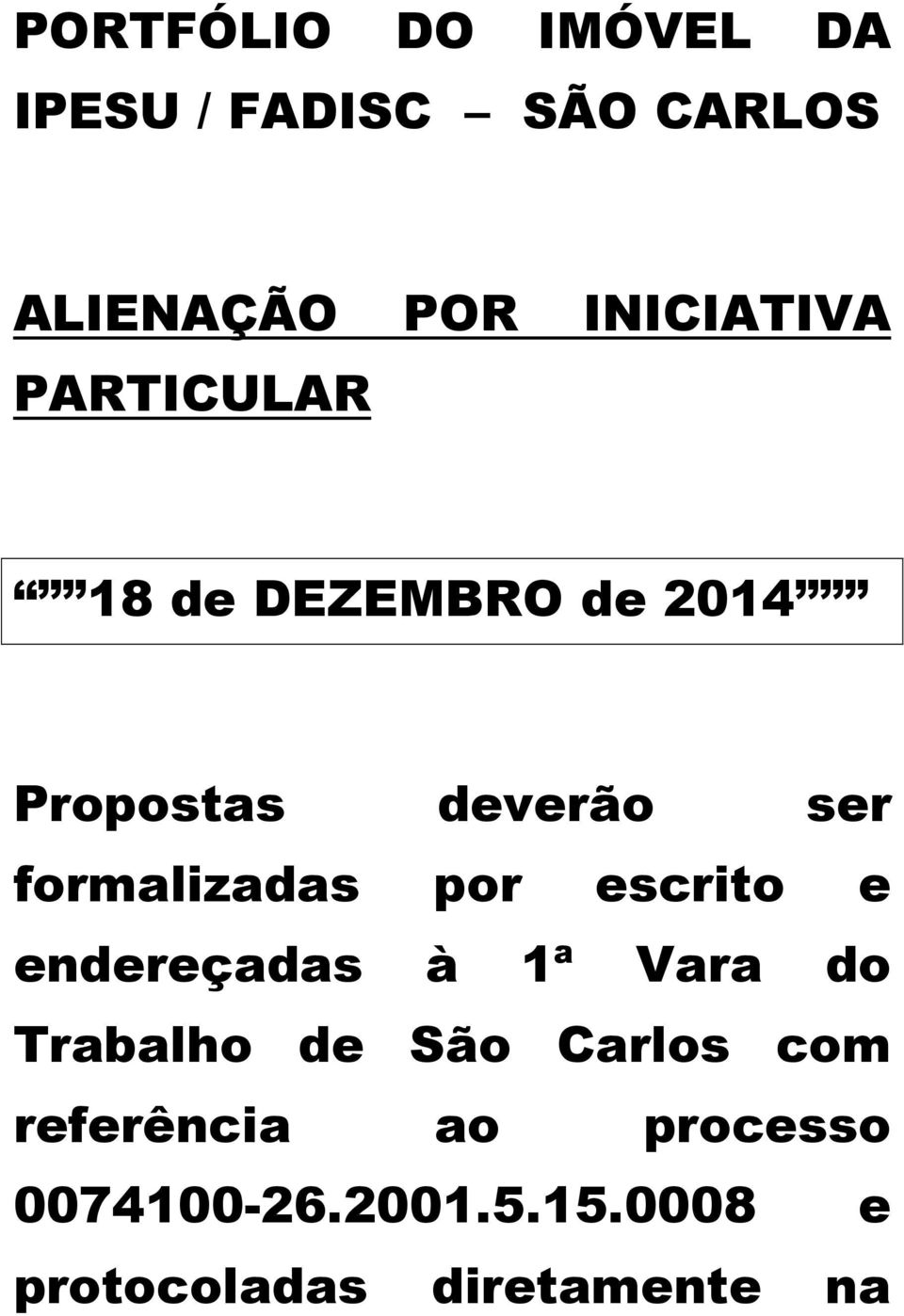 formalizadas por escrito e endereçadas à 1ª Vara do Trabalho de São