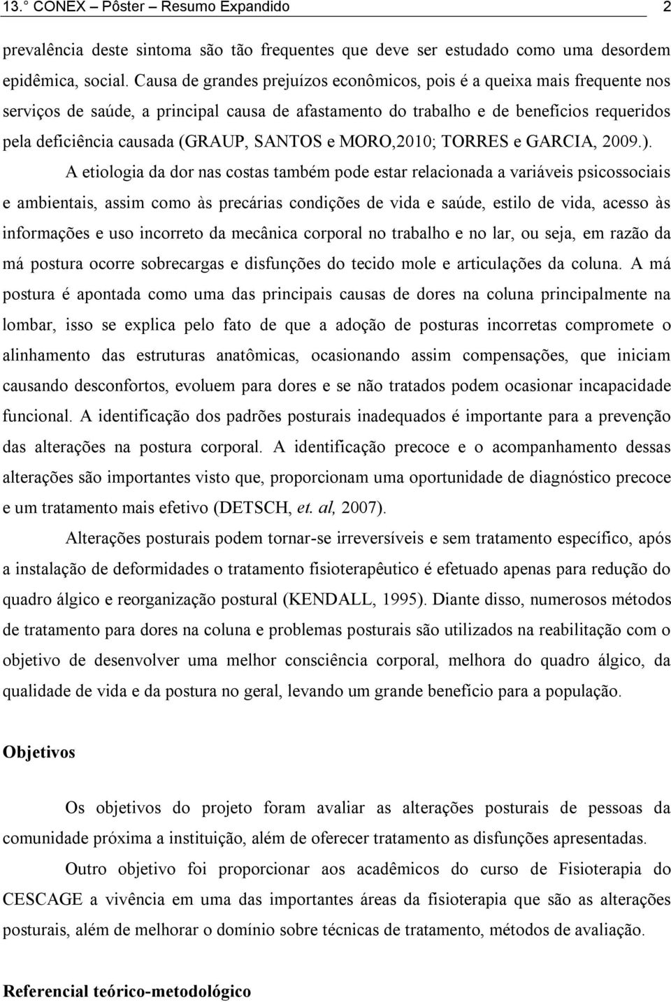 SANTOS e MORO,2010; TORRES e GARCIA, 2009.).