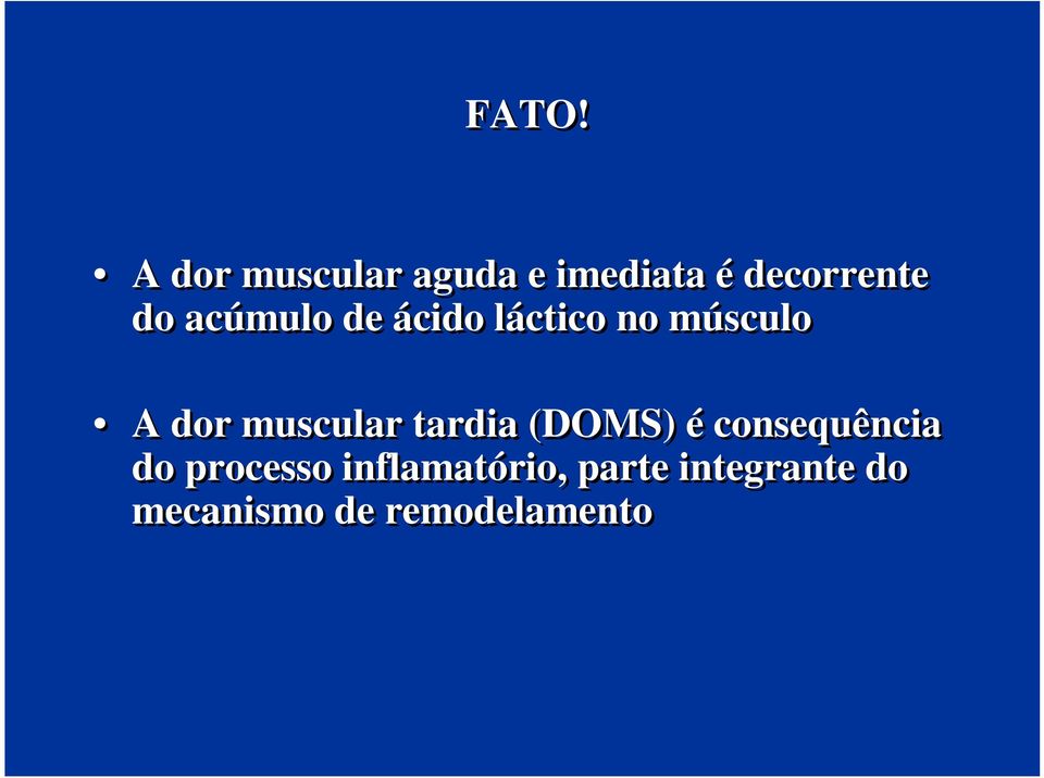 muscular tardia (DOMS) é consequência do processo