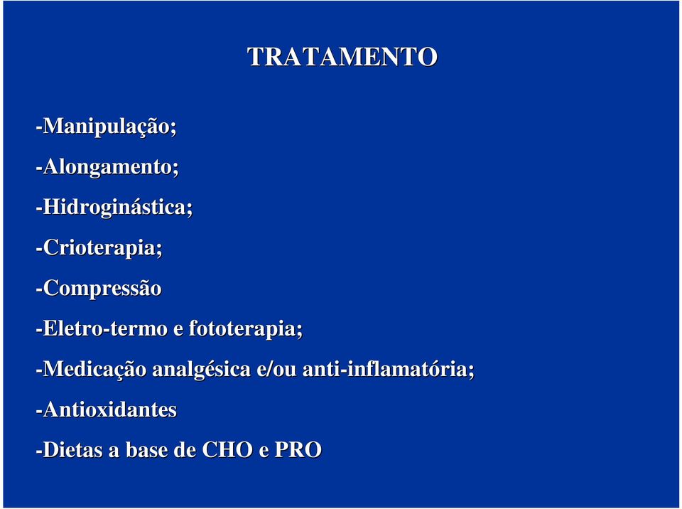 -Eletro-termo termo e fototerapia; -Medicação