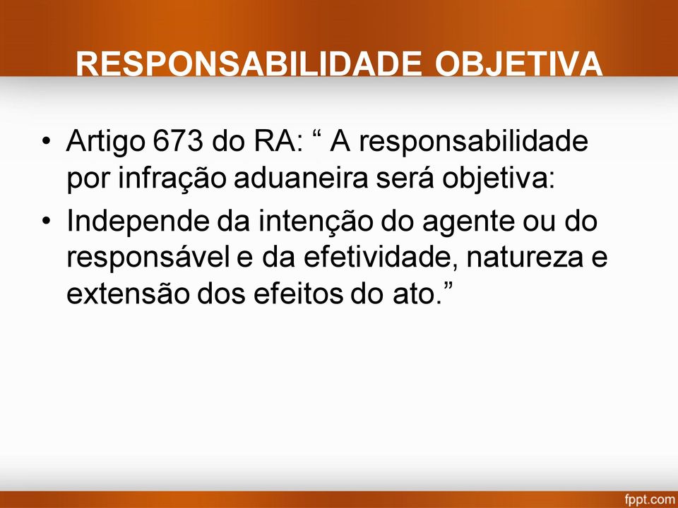 objetiva: Independe da intenção do agente ou do