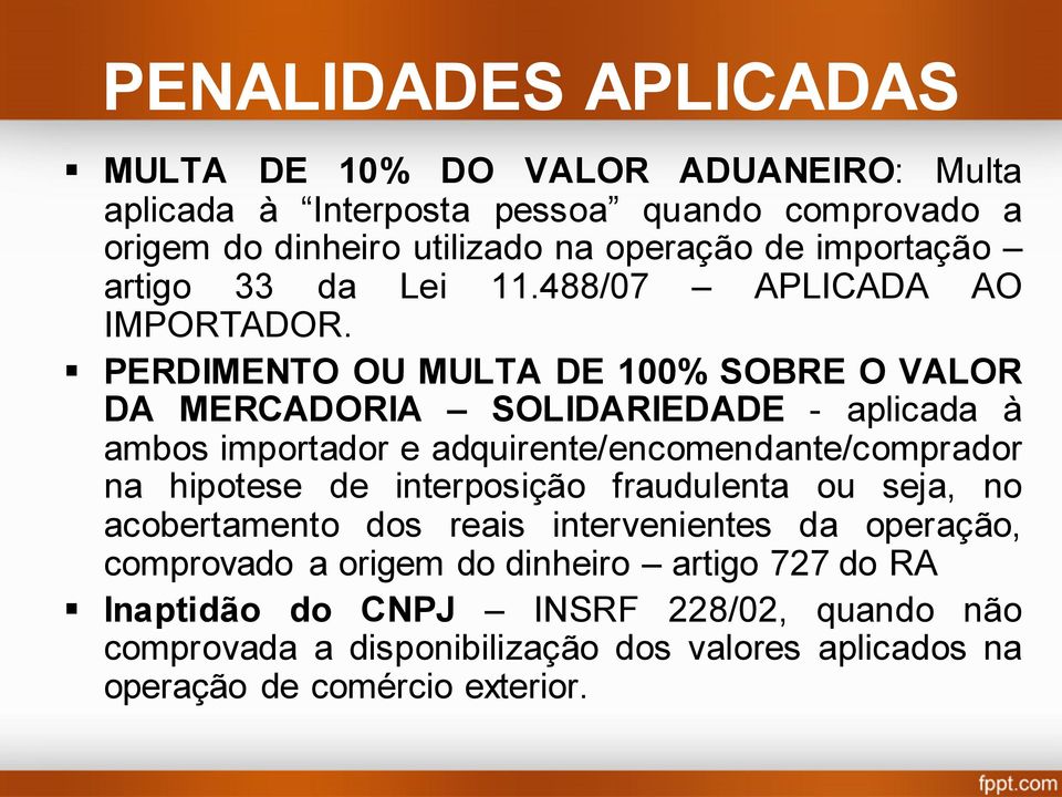 PERDIMENTO OU MULTA DE 100% SOBRE O VALOR DA MERCADORIA SOLIDARIEDADE - aplicada à ambos importador e adquirente/encomendante/comprador na hipotese de