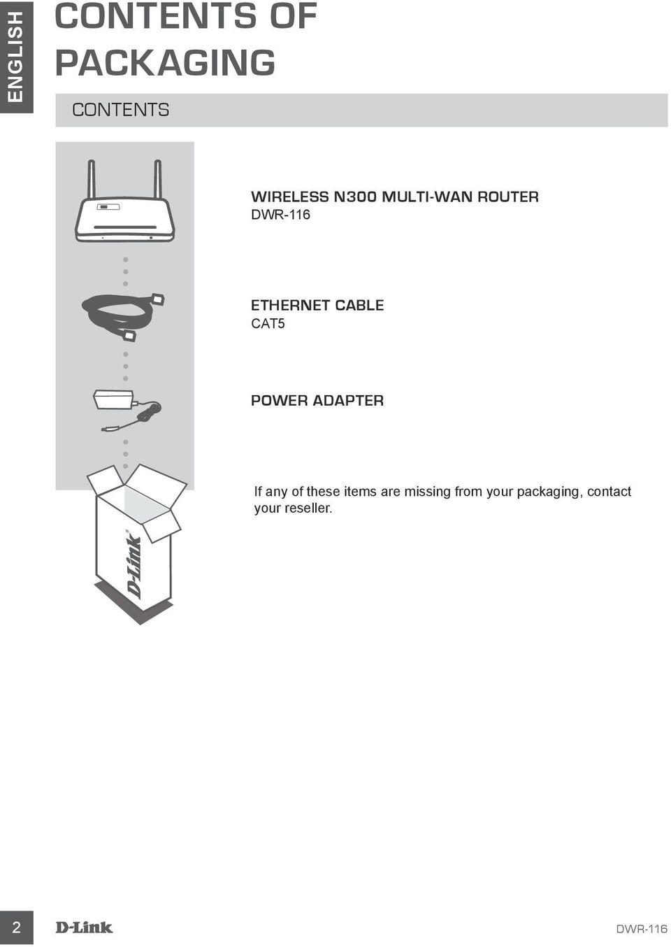 CAT5 POWER ADAPTER If any of these items are