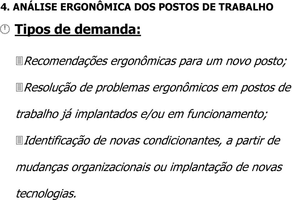 implantados e/ou em funcionamento; Identificação de novas